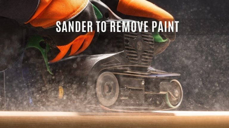 Best Sander for Removing Paint from Wood Easily
