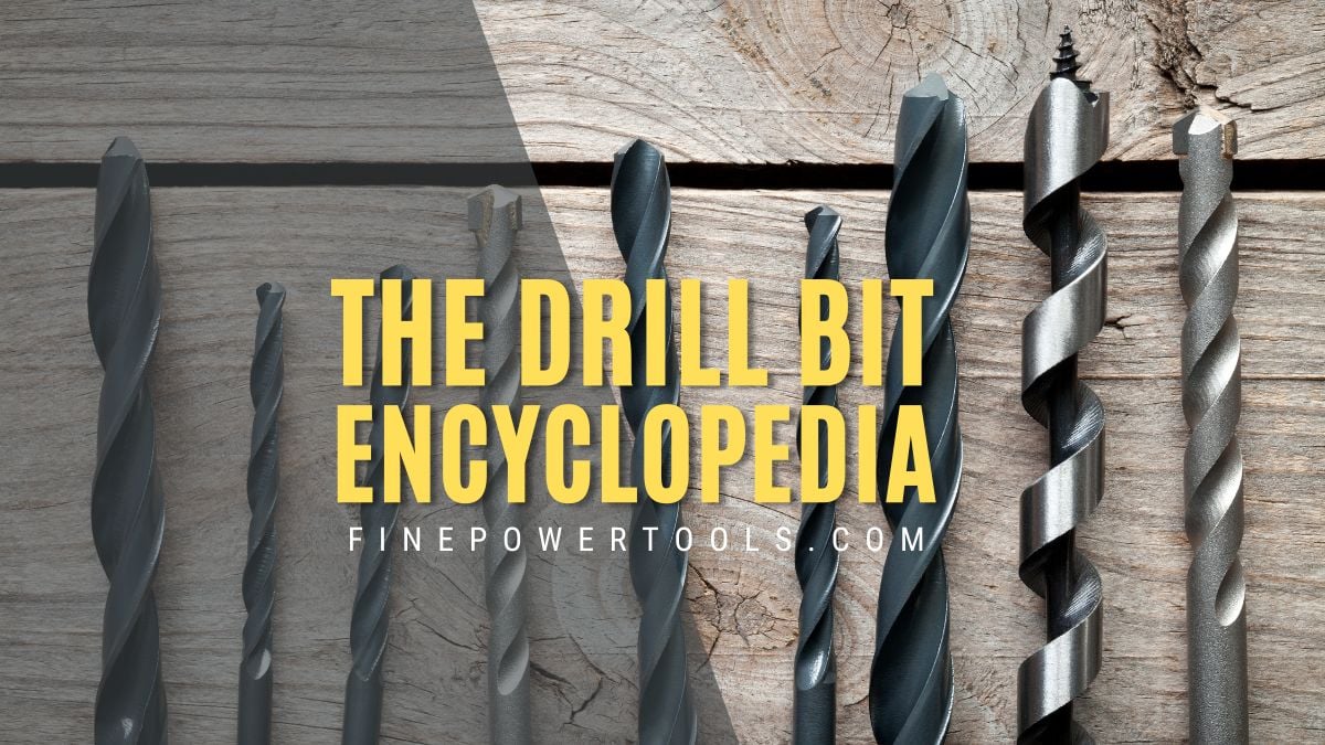 Types of Drill Bits: Drill Encyclopedia